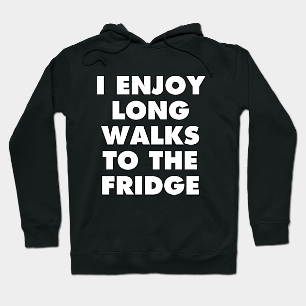 I ENJOY LONG WALKS TO THE FRIDGE Hoodie by redhornet